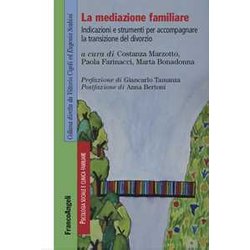 La Mediazione Familiare. Indicazioni E Strumenti Per Accompagnare La Transizione Del Divorzio La Mediazione Familiare. Indicazioni E Strumenti Per Accompagnare La Transizione Del Divorzio