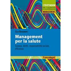 Management Per La Salute. Scienza, Diritti, Responsabilità Sociale, Efficienza Management Per La Salute. Scienza, Diritti, Responsabilità Sociale, Efficienza