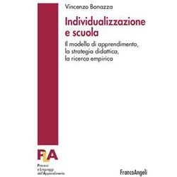 Individualizzazione E Scuola. Il Modello Di Apprendimento, La Strategia Didattica, La Ricerca Empirica Individualizzazione E Scuola. Il Modello Di Apprendimento, La Strategia Didattica, La Ricerca Empirica