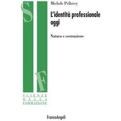 L'identità Professionale Oggi. Natura E Costruzione L'identità Professionale Oggi. Natura E Costruzione