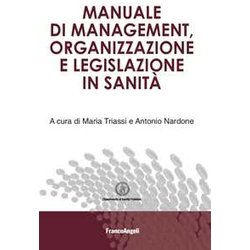 Manuale Di Management, Organizzazione E Legislazione In Sanità Manuale Di Management, Organizzazione E Legislazione In SanitÃ