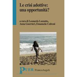 Le Crisi Adottive: Una Opportunità ? Le Crisi Adottive: Una Opportunità ?