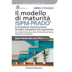Il Modello Di Maturità Isipm-Prado®. Lo Strumento Per Misurare La Crescita Del Project Management Nelle Organizzazioni Il Modello Di Maturità Isipm-Prado®. Lo Strumento Per Misurare La Crescita Del Project Management Nelle Organizzazioni