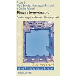Disagio E Lavoro Educativo. Prospettive Pedagogiche Nell’Esperienza Della Contemporaneità Disagio E Lavoro Educativo. Prospettive Pedagogiche Nell’Esperienza Della ContemporaneitÃ