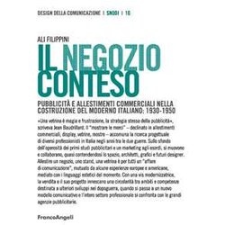 Il Negozio Conteso. Pubblicità E Allestimenti Commerciali Nella Costruzione Del Moderno Italiano: 1930-1950 Il Negozio Conteso. Pubblicità E Allestimenti Commerciali Nella Costruzione Del Moderno Italiano: 1930-1950