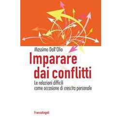 Imparare Dai Conflitti. Le Relazioni Difficili Come Occasione Di Crescita Personale Imparare Dai Conflitti. Le Relazioni Difficili Come Occasione Di Crescita Personale