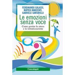 Le Emozioni Senza Voce. Come Gestire Lo Stress E La Somatizzazione Le Emozioni Senza Voce. Come Gestire Lo Stress E La Somatizzazione