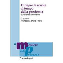 Dirigere Le Scuole Al Tempo Della Pandemia. Esperienze E Riflessioni Dirigere Le Scuole Al Tempo Della Pandemia. Esperienze E Riflessioni