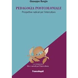 Pedagogia Postcoloniale. Prospettive Radicali Per L'intercultura Pedagogia Postcoloniale. Prospettive Radicali Per L'intercultura