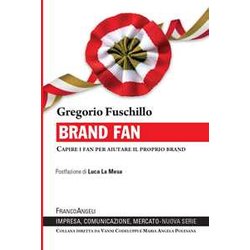 Brand Fan. Capire I Fan Per Aiutare Il Proprio Brand Brand Fan. Capire I Fan Per Aiutare Il Proprio Brand