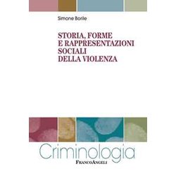 Storia, Forme E Rappresentazioni Sociali Della Violenza Storia, Forme E Rappresentazioni Sociali Della Violenza