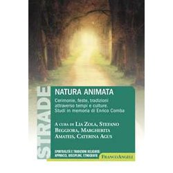 Natura Animata. Cerimonie, Feste, Tradizioni Attraverso Tempi E Culture. Studi In Memoria Di Enrico Comba Natura Animata. Cerimonie, Feste, Tradizioni Attraverso Tempi E Culture. Studi In Memoria Di Enrico Comba