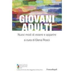 Giovani Adulti. Nuovi Modi Di Essere E Apparire Giovani Adulti. Nuovi Modi Di Essere E Apparire