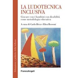 La Ludotecnica Inclusiva. Giocare Con I Bambini Con Disabilità Come Metodologia Educativa