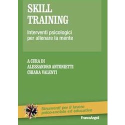 Skill Training. Interventi Psicologici Per Allenare La Mente