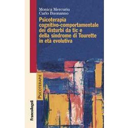Psicoterapia Cognitivo Comportamentale Dei Disturbi Da Tic E Della Sindrome Di Tourette In Età Evolutiva Psicoterapia Cognitivo Comportamentale Dei Disturbi Da Tic E Della Sindrome Di Tourette In Età Evolutiva
