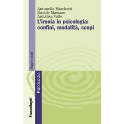 L'ironia In Psicologia: Confini, Modalità , Scopi L'ironia In Psicologia: Confini, Modalità , Scopi