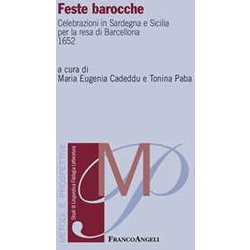 Feste Barocche. Celebrazioni In Sardegna E Sicilia Per La Resa Di Barcellona 1652 Feste Barocche. Celebrazioni In Sardegna E Sicilia Per La Resa Di Barcellona 1652