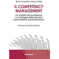 Il Competency Management. Un Modello Per La Gestione E Lo Sviluppo Delle Persone Nella Pubblica Amministrazione Il Competency Management. Un Modello Per La Gestione E Lo Sviluppo Delle Persone Nella Pubblica Amministrazione
