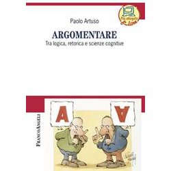 Argomentare. Tra Logica, Retorica E Scienze Cognitive Argomentare. Tra Logica, Retorica E Scienze Cognitive