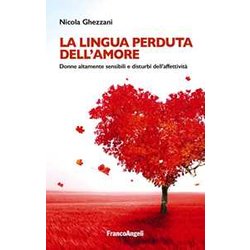 La Lingua Perduta Dell'amore. Donne Altamente Sensibili E Disturbi Dell'affettivitÃ