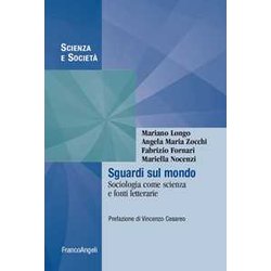Sguardi Sul Mondo. Sociologia Come Scienza E Fonti Letterarie