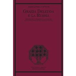 Grazia Deledda E La Russia. Riflessioni Letterarie E Linguistiche Sulla Traduzione Russa Di Elias Portolu Grazia Deledda E La Russia. Riflessioni Letterarie E Linguistiche Sulla Traduzione Russa Di Elias Portolu