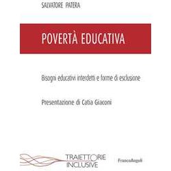 Povertà Educativa. Bisogni Educativi Interdetti E Forme Di Esclusione Povertà Educativa. Bisogni Educativi Interdetti E Forme Di Esclusione