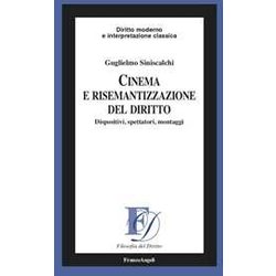 Cinema E Risemantizzazione Del Diritto. Dispositivi, Spettatori, Montaggi Cinema E Risemantizzazione Del Diritto. Dispositivi, Spettatori, Montaggi