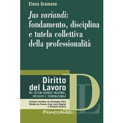 Jus Variandi: Fondamento, Disciplina E Tutela Collettiva Della ProfessionalitÃ