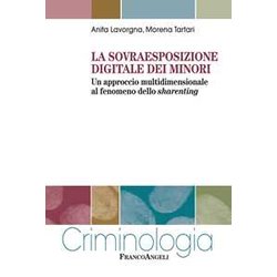 La Sovraesposizione Digitale Dei Minori. Un Approccio Multidimensionale Al Fenomeno Dello Sharenting La Sovraesposizione Digitale Dei Minori. Un Approccio Multidimensionale Al Fenomeno Dello Sharenting
