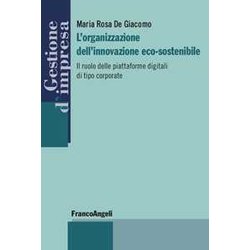 L'organizzazione Dell'innovazione Eco-Sostenibile. Il Ruolo Delle Piattaforme Digitali Di Tipo Corporate L'organizzazione Dell'innovazione Eco-Sostenibile. Il Ruolo Delle Piattaforme Digitali Di Tipo Corporate