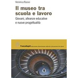Il Museo Tra Scuola E Lavoro. Giovani, Alleanze Educative E Nuove Progettualità Il Museo Tra Scuola E Lavoro. Giovani, Alleanze Educative E Nuove ProgettualitÃ
