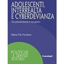 Adolescenti, Interrealtà E Cyberdevianza. Tra Prevenzione E Recupero Adolescenti, Interrealtà E Cyberdevianza. Tra Prevenzione E Recupero