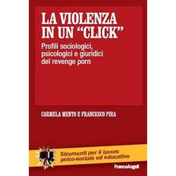 La Violenza In Un «Click». Profili Sociologici, Psicologici E Giuridici Del Revenge Porn La Violenza In Un «Click». Profili Sociologici, Psicologici E Giuridici Del Revenge Porn