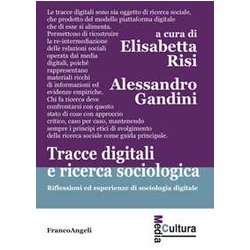 Tracce Digitali E Ricerca Sociologica. Riflessioni Ed Esperienze Di Sociologia Digitale Tracce Digitali E Ricerca Sociologica. Riflessioni Ed Esperienze Di Sociologia Digitale