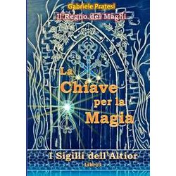 I Sigilli Dell'altior 1: La Chiave Per La Magia I Sigilli Dell'altior 1: La Chiave Per La Magia