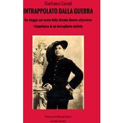 Intrappolato Dalla Guerra: Un Viaggio Nel Cuore Della Grande Guerra Attraverso L’Esperienza Di Un Bersagliere Ciclista Intrappolato Dalla Guerra: Un Viaggio Nel Cuore Della Grande Guerra Attraverso L’Esperienza Di Un Bersagliere Ciclista