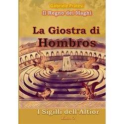 I Sigilli Dell'altior 2: La Giostra Di Hombros: Vol. 2 I Sigilli Dell'altior 2: La Giostra Di Hombros: Vol. 2