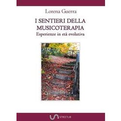 I Sentieri Della Musicoterapia: Esperienze In Età Evolutiva I Sentieri Della Musicoterapia: Esperienze In Età Evolutiva