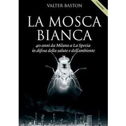 La Mosca Bianca: 40 Anni Da Milano A La Spezia La Mosca Bianca: 40 Anni Da Milano A La Spezia