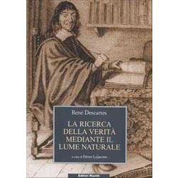 La Ricerca Della Verità Mediante Il Lume Naturale La Ricerca Della Verità Mediante Il Lume Naturale