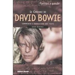Le Canzoni Di David Bowie. Commento E Traduzione Dei Testi Le Canzoni Di David Bowie. Commento E Traduzione Dei Testi