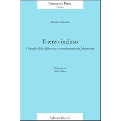 Il Terzo Incluso. Filosofia Della Differenza E Rovesciamento Del Platonismo Il Terzo Incluso. Filosofia Della Differenza E Rovesciamento Del Platonismo
