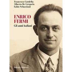 Enrico Fermi. Gli Anni Italiani Enrico Fermi. Gli Anni Italiani