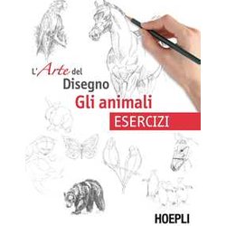 Gli Animali. L'arte Del Disegno. Esercizi Gli Animali. L'arte Del Disegno. Esercizi