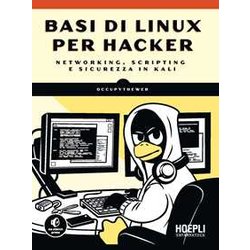 Basi Di Linux Per Hacker. Networking, Scripting E Sicurezza In Kali Basi Di Linux Per Hacker. Networking, Scripting E Sicurezza In Kali