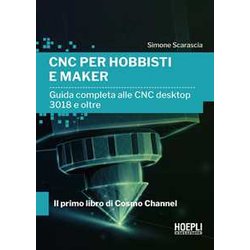 Cnc Per Hobbisti E Maker. Guida Completa Alle Cnc Desktop 3018 E Oltre Cnc Per Hobbisti E Maker. Guida Completa Alle Cnc Desktop 3018 E Oltre