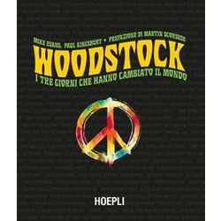 Woodstock. I Tre Giorni Che Hanno Cambiato Il Mondo Woodstock. I Tre Giorni Che Hanno Cambiato Il Mondo