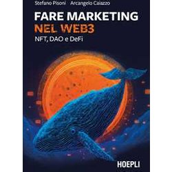 Fare Marketing Nel Web3. Nft, Dao E Defi